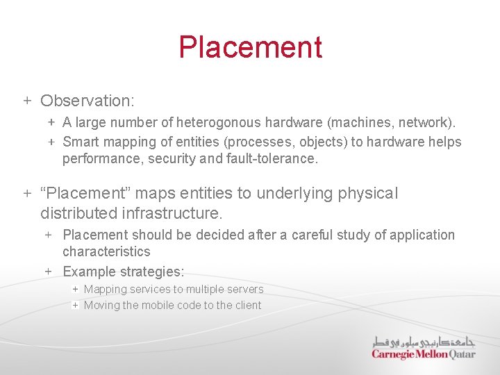 Placement Observation: A large number of heterogonous hardware (machines, network). Smart mapping of entities