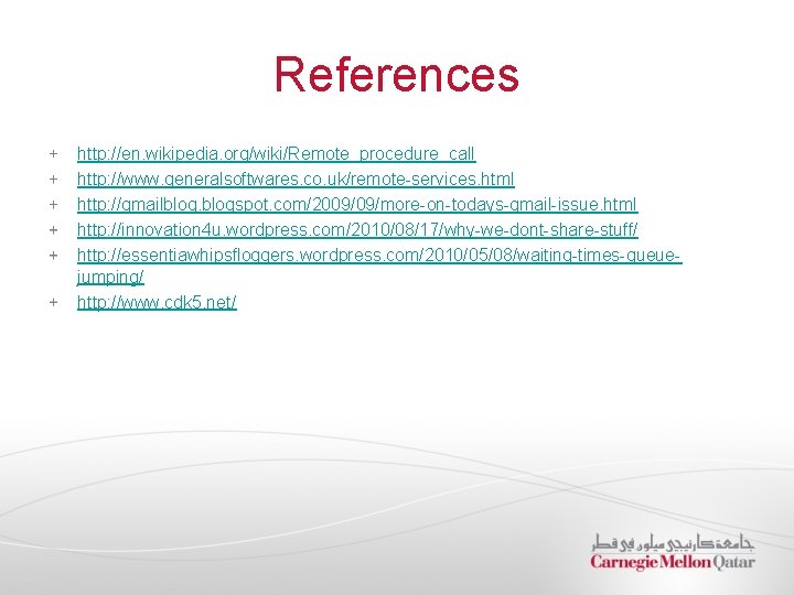 References http: //en. wikipedia. org/wiki/Remote_procedure_call http: //www. generalsoftwares. co. uk/remote-services. html http: //gmailblogspot. com/2009/09/more-on-todays-gmail-issue.