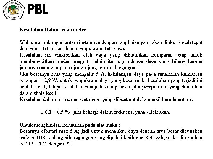 PBL Kesalahan Dalam Wattmeter Walaupun hubungan antara instrumen dengan rangkaian yang akan diukur sudah