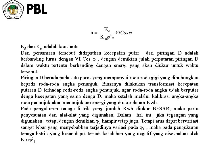 PBL Kd dan Km adalah konstanta Dari persamaan tersebut didapatkan kecepatan putar dari piringan