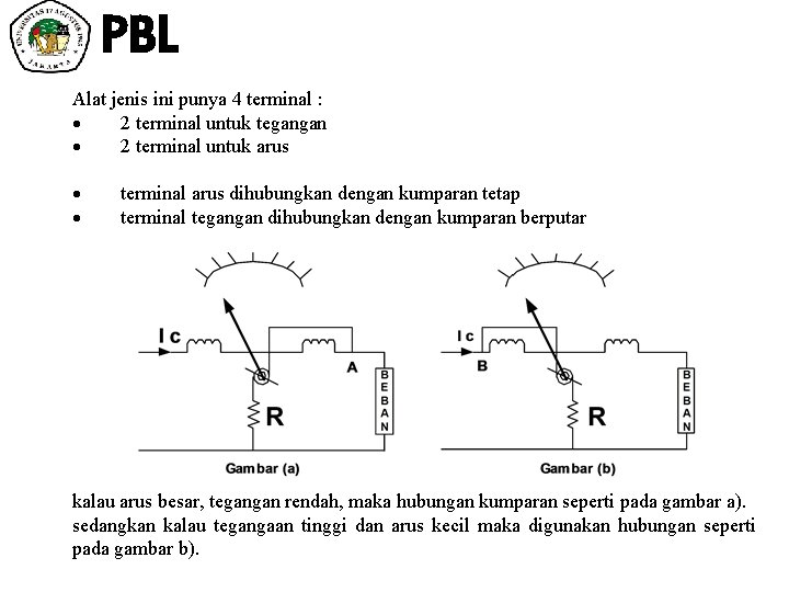 PBL Alat jenis ini punya 4 terminal : · 2 terminal untuk tegangan ·