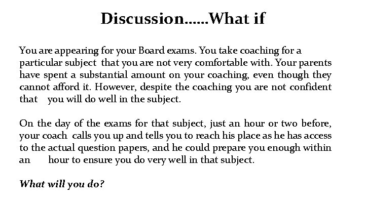 Discussion……What if You are appearing for your Board exams. You take coaching for a
