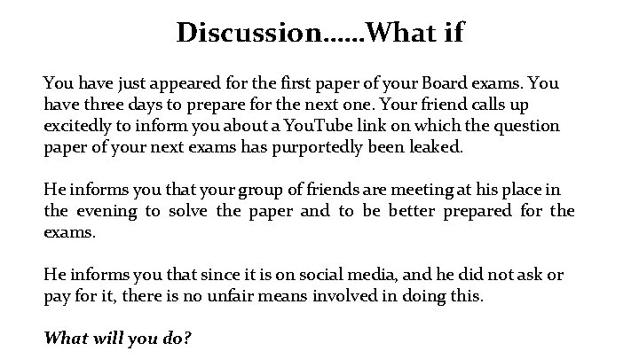 Discussion……What if You have just appeared for the first paper of your Board exams.