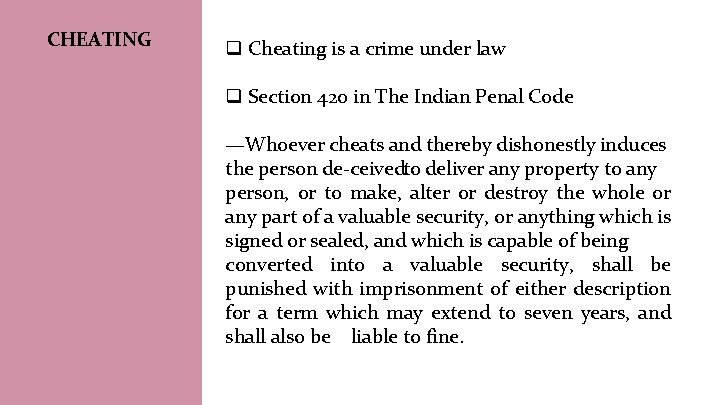 CHEATING q Cheating is a crime under law q Section 420 in The Indian
