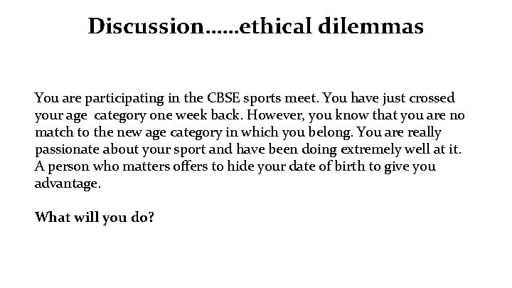 Discussion……ethical dilemmas You are participating in the CBSE sports meet. You have just crossed