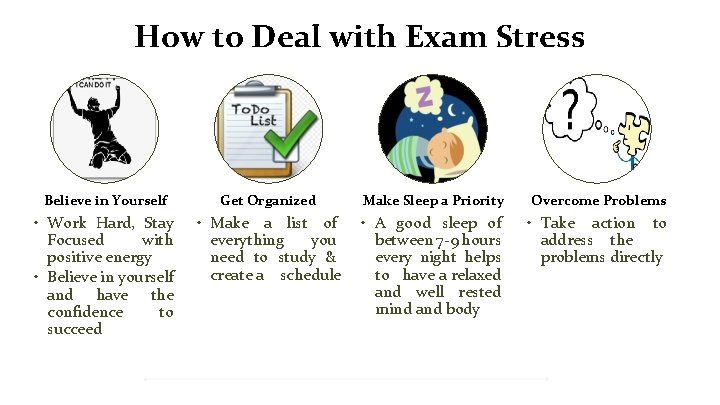 How to Deal with Exam Stress Believe in Yourself • Work Hard, Stay Focused