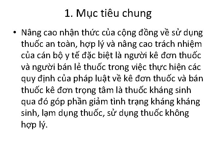 1. Mục tiêu chung • Nâng cao nhận thức của cộng đồng về sử