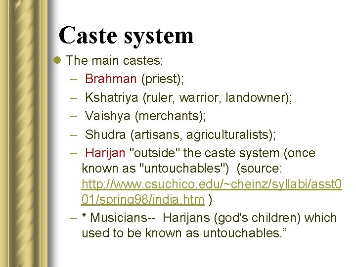 Caste system l The main castes: – Brahman (priest); – Kshatriya (ruler, warrior, landowner);
