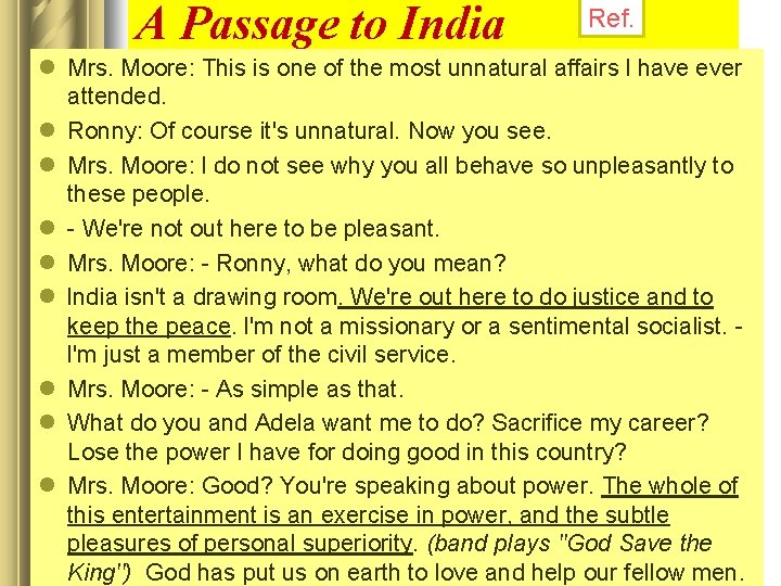 A Passage to India Ref. l Mrs. Moore: This is one of the most