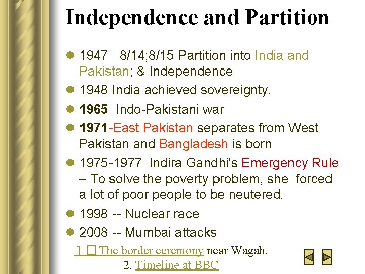 Independence and Partition l 1947 8/14; 8/15 Partition into India and Pakistan; & Independence