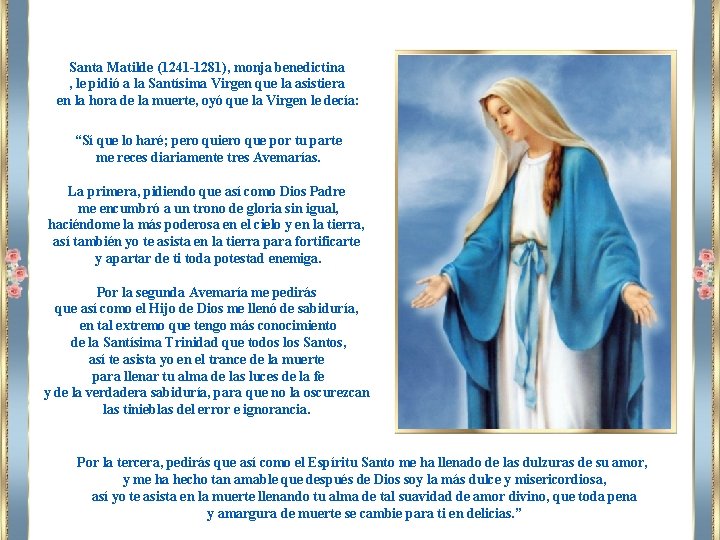 Santa Matilde (1241 -1281), monja benedictina , le pidió a la Santísima Virgen que