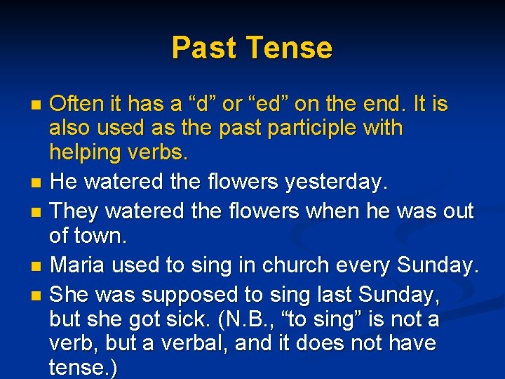Past Tense Often it has a “d” or “ed” on the end. It is