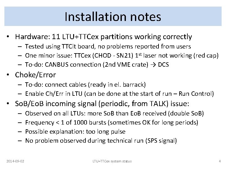 Installation notes • Hardware: 11 LTU+TTCex partitions working correctly – Tested using TTCit board,