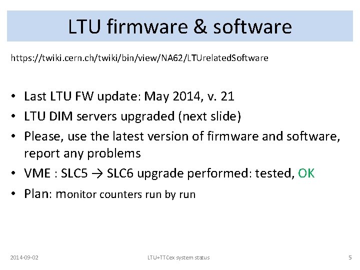 LTU firmware & software https: //twiki. cern. ch/twiki/bin/view/NA 62/LTUrelated. Software • Last LTU FW