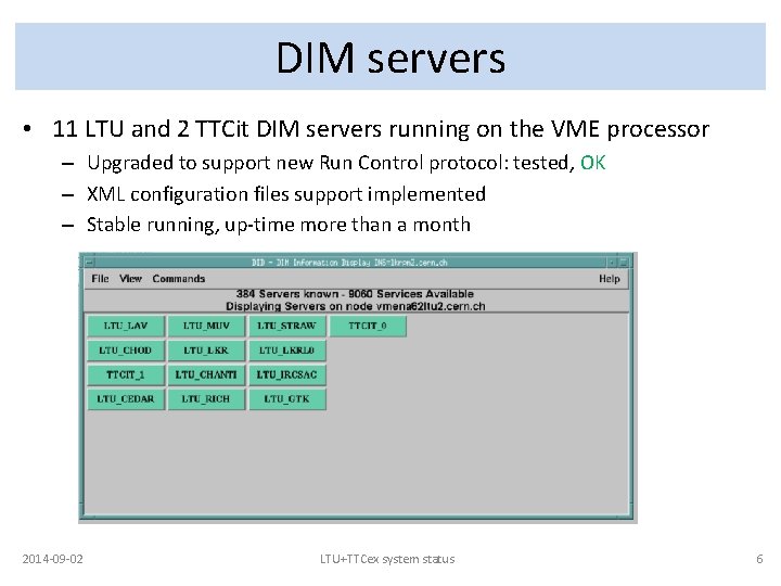 DIM servers • 11 LTU and 2 TTCit DIM servers running on the VME