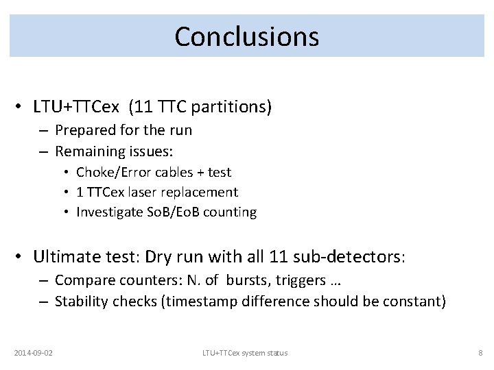 Conclusions • LTU+TTCex (11 TTC partitions) – Prepared for the run – Remaining issues: