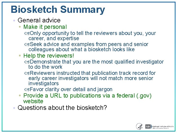 Biosketch Summary • General advice ▫ Make it personal Only opportunity to tell the
