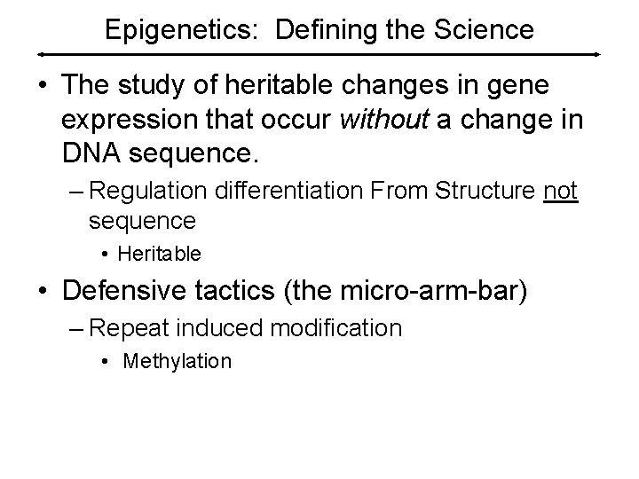 Epigenetics: Defining the Science • The study of heritable changes in gene expression that