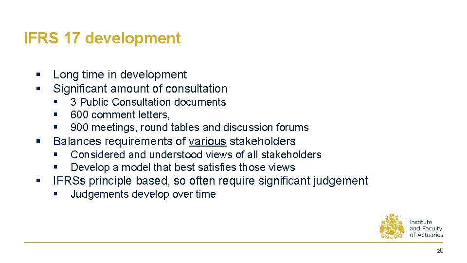 IFRS 17 development § § Long time in development Significant amount of consultation §