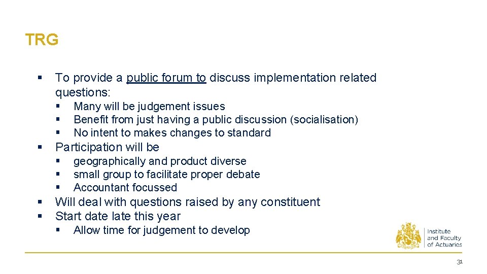 TRG § To provide a public forum to discuss implementation related questions: § §