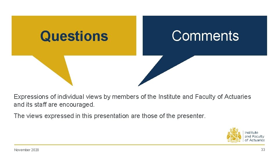 Questions Comments Expressions of individual views by members of the Institute and Faculty of