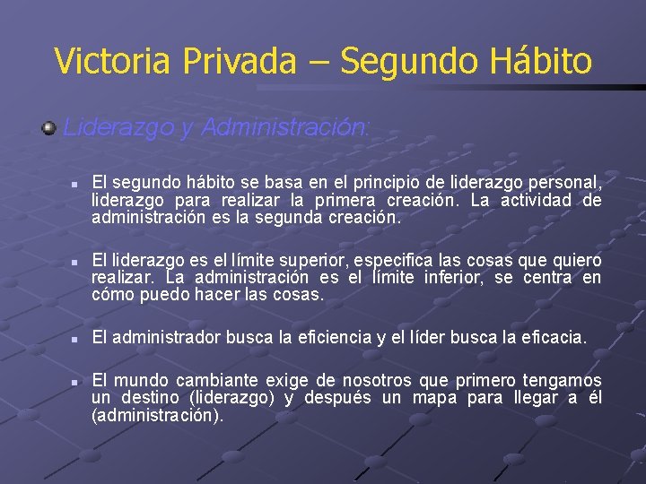 Victoria Privada – Segundo Hábito Liderazgo y Administración: n n El segundo hábito se