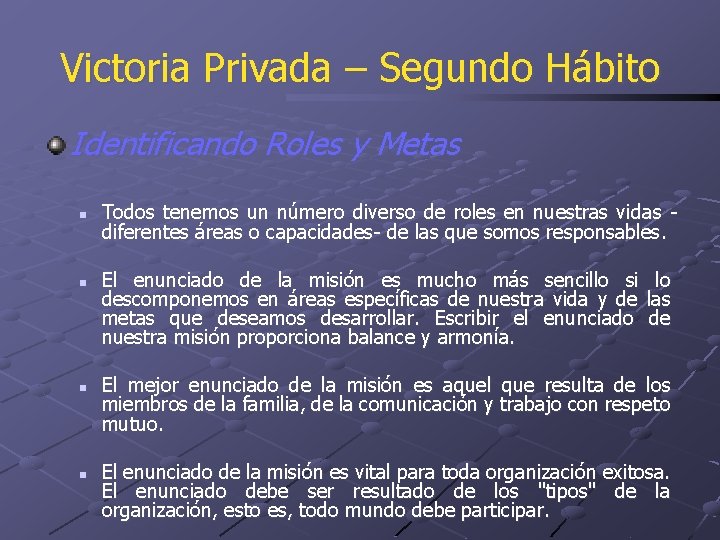 Victoria Privada – Segundo Hábito Identificando Roles y Metas n n Todos tenemos un