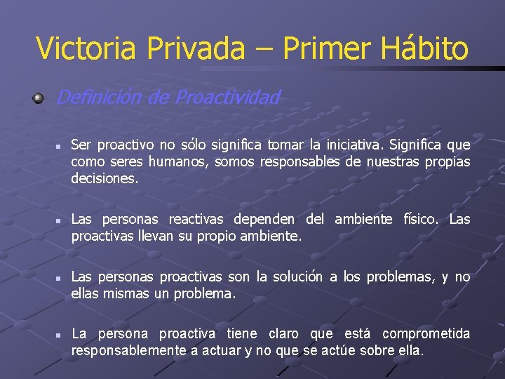 Victoria Privada – Primer Hábito Definición de Proactividad n n Ser proactivo no sólo