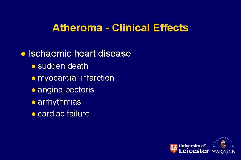 Atheroma - Clinical Effects l Ischaemic heart disease sudden death l myocardial infarction l
