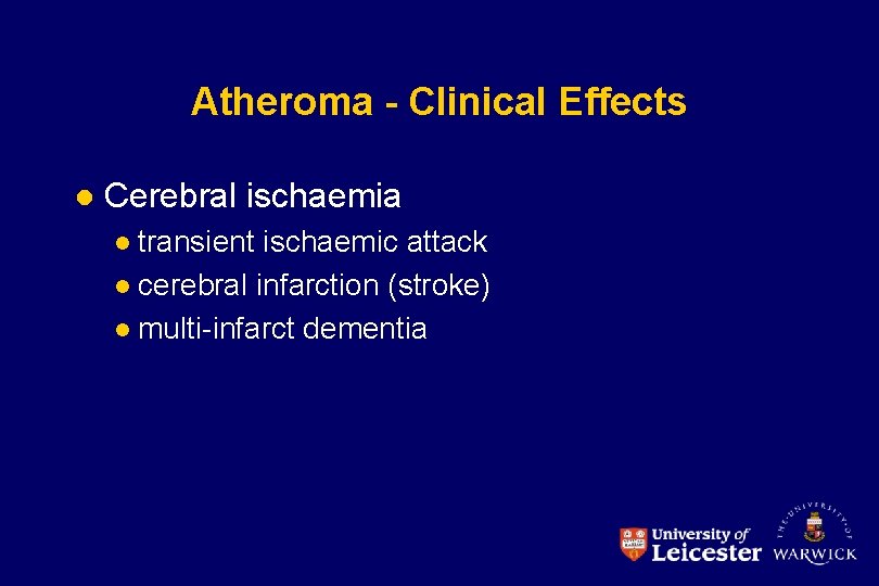 Atheroma - Clinical Effects l Cerebral ischaemia transient ischaemic attack l cerebral infarction (stroke)