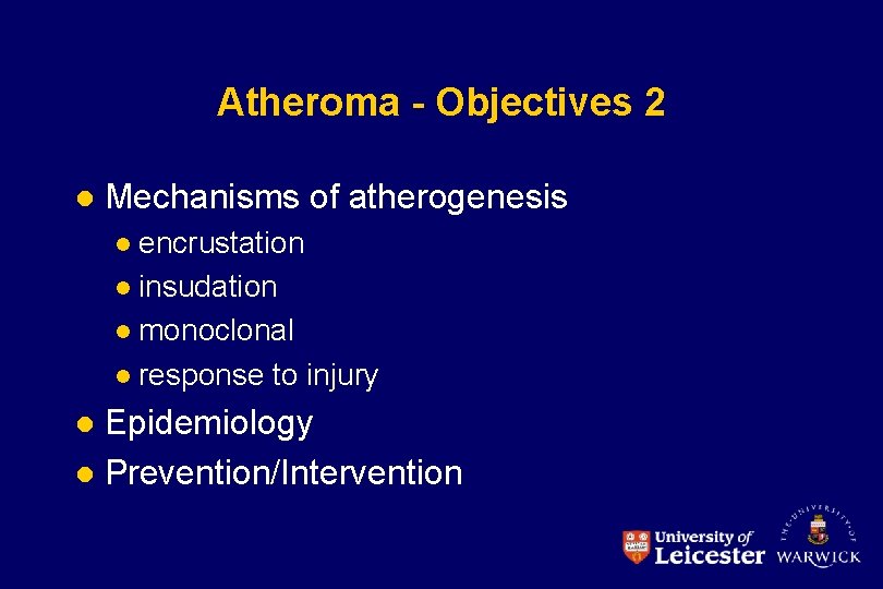 Atheroma - Objectives 2 l Mechanisms of atherogenesis encrustation l insudation l monoclonal l