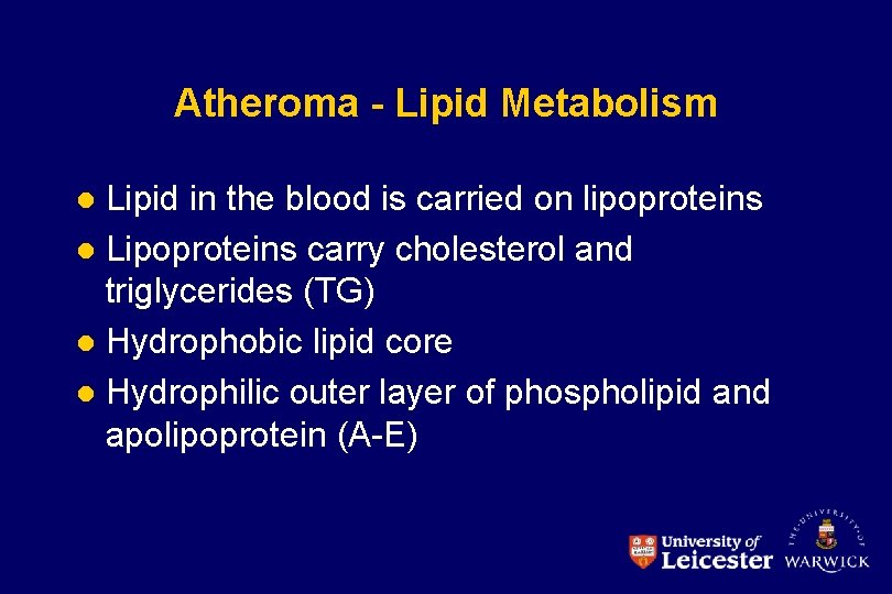 Atheroma - Lipid Metabolism Lipid in the blood is carried on lipoproteins l Lipoproteins