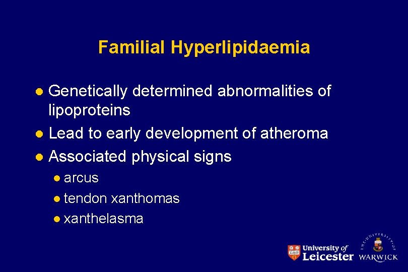 Familial Hyperlipidaemia Genetically determined abnormalities of lipoproteins l Lead to early development of atheroma