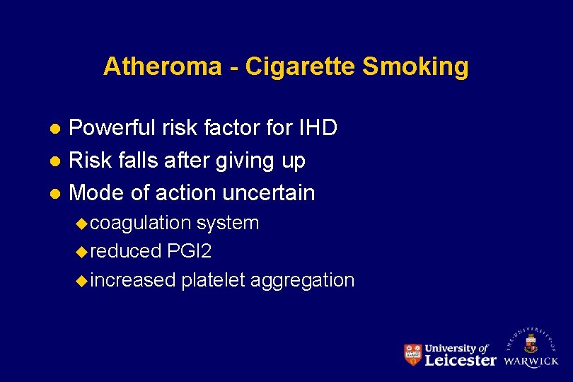 Atheroma - Cigarette Smoking Powerful risk factor for IHD l Risk falls after giving