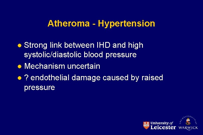 Atheroma - Hypertension Strong link between IHD and high systolic/diastolic blood pressure l Mechanism