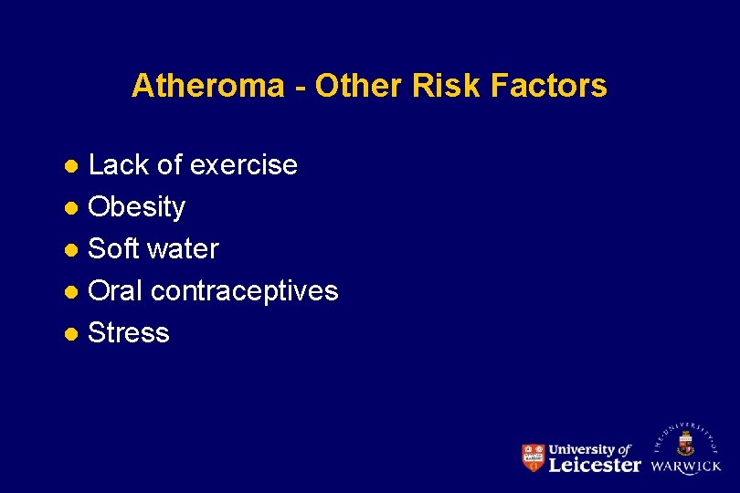 Atheroma - Other Risk Factors Lack of exercise l Obesity l Soft water l