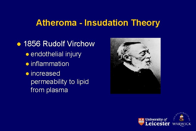 Atheroma - Insudation Theory l 1856 Rudolf Virchow endothelial injury l inflammation l increased