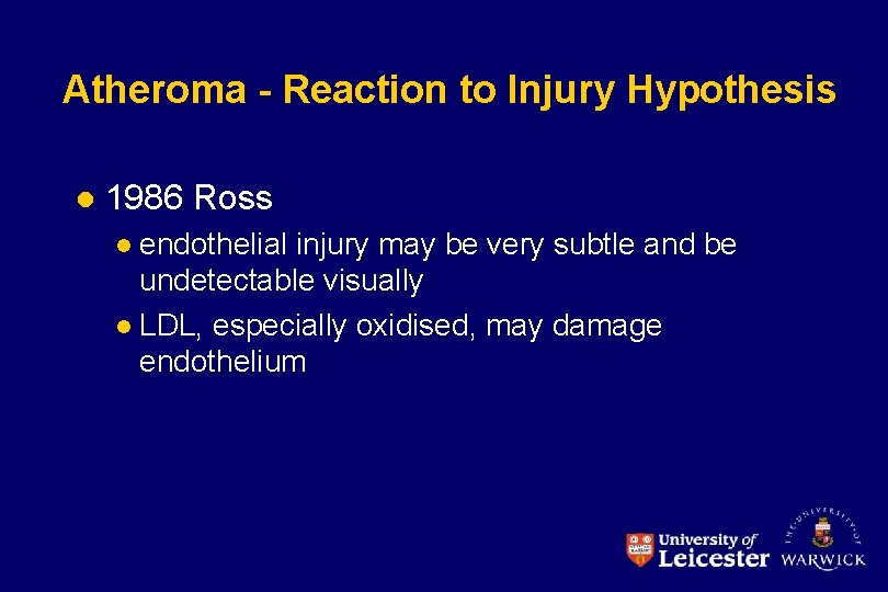 Atheroma - Reaction to Injury Hypothesis l 1986 Ross endothelial injury may be very