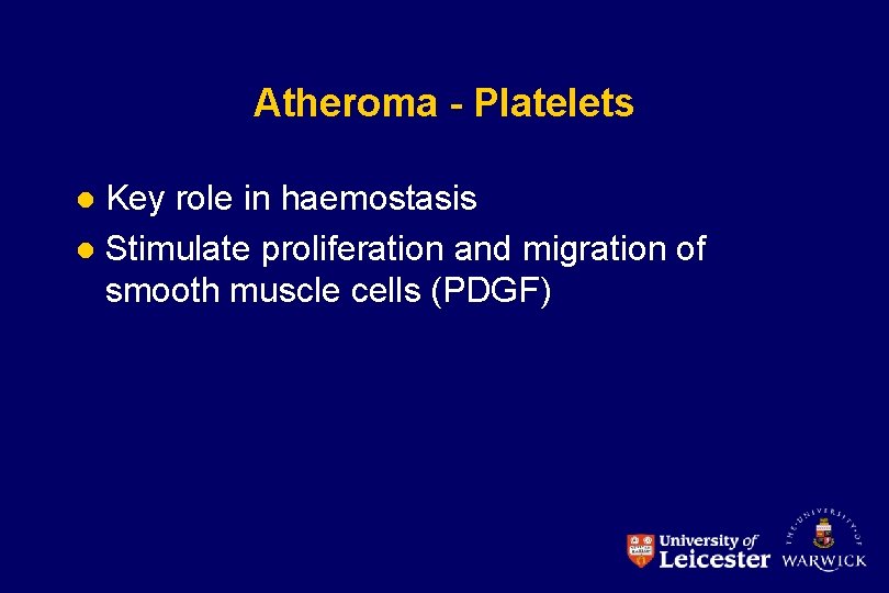 Atheroma - Platelets Key role in haemostasis l Stimulate proliferation and migration of smooth