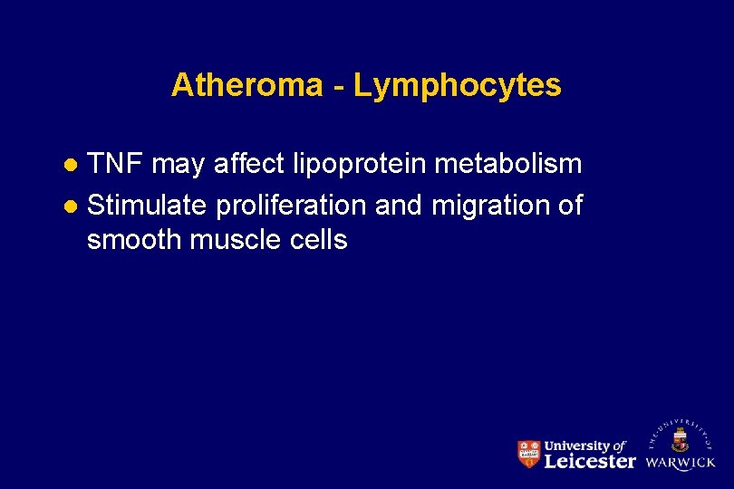 Atheroma - Lymphocytes TNF may affect lipoprotein metabolism l Stimulate proliferation and migration of