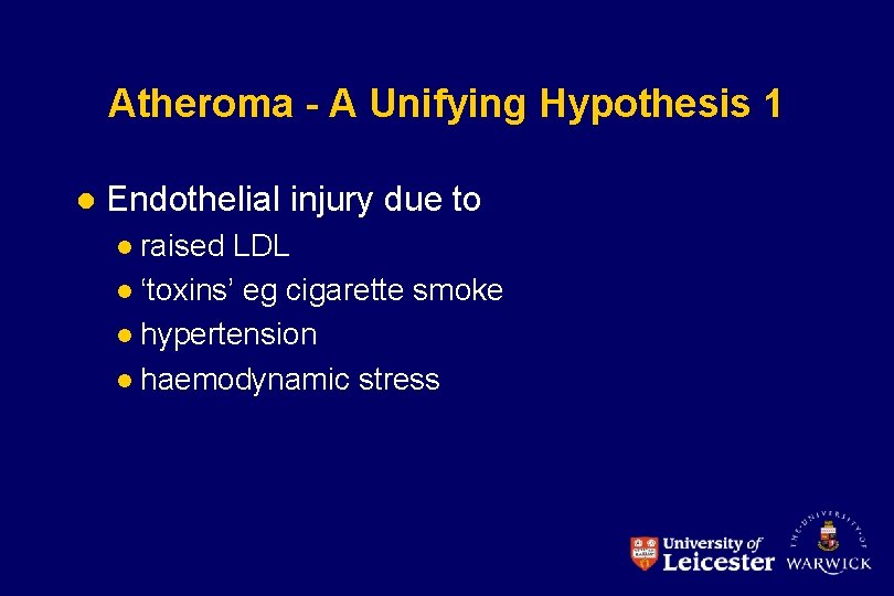 Atheroma - A Unifying Hypothesis 1 l Endothelial injury due to raised LDL l
