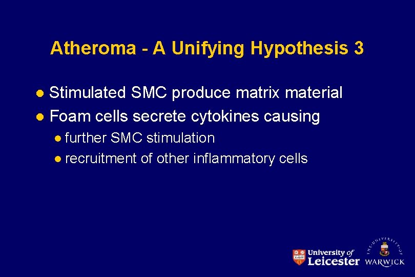 Atheroma - A Unifying Hypothesis 3 Stimulated SMC produce matrix material l Foam cells