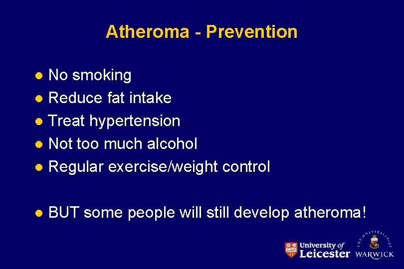 Atheroma - Prevention No smoking l Reduce fat intake l Treat hypertension l Not