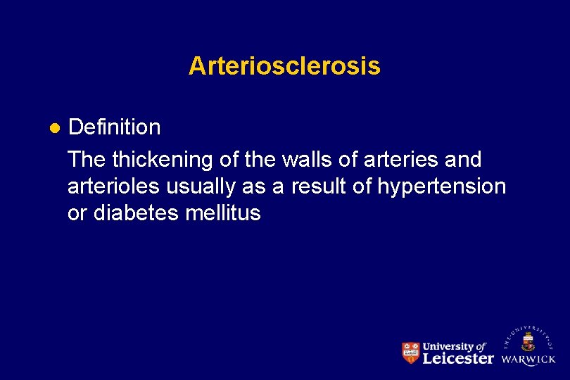 Arteriosclerosis l Definition The thickening of the walls of arteries and arterioles usually as