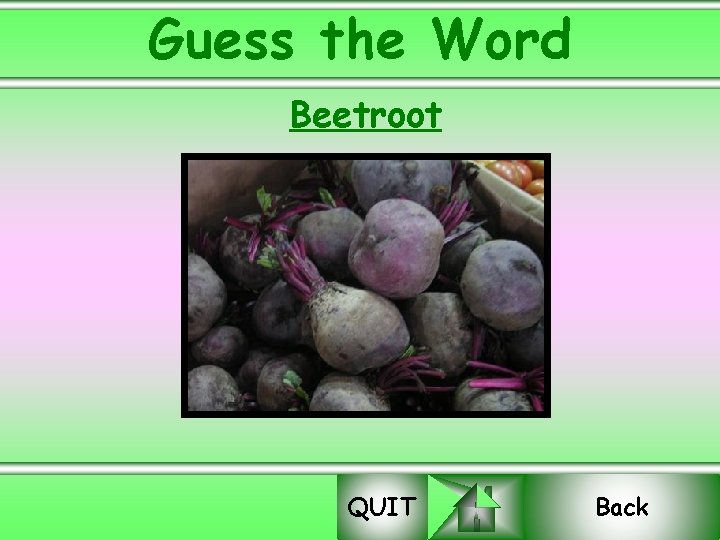 Guess the Word Beetroot QUIT Back 