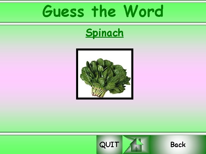 Guess the Word Spinach QUIT Back 