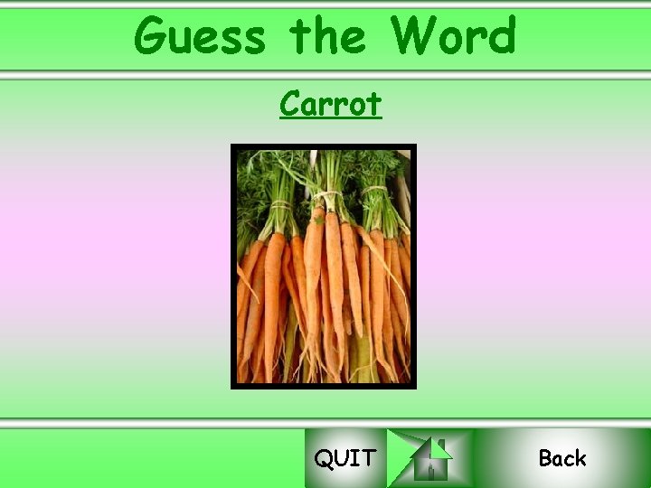 Guess the Word Carrot QUIT Back 