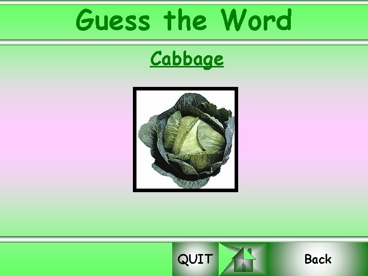 Guess the Word Cabbage QUIT Back 