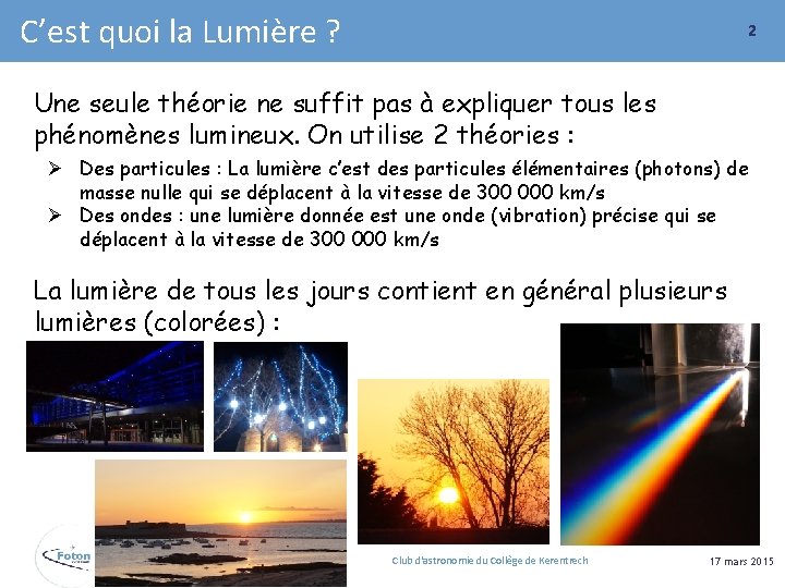 C’est quoi la Lumière ? 2 Une seule théorie ne suffit pas à expliquer