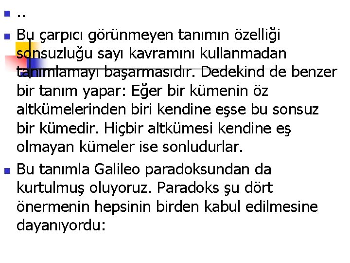 n n n . . Bu çarpıcı görünmeyen tanımın özelliği sonsuzluğu sayı kavramını kullanmadan